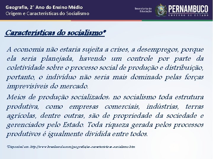 Geografia, 2° Ano do Ensino Médio Origem e Características do Socialismo Características do socialismo* Geografia, 2° Ano do Ensino Médio Origem e Características do Socialismo Características do socialismo*