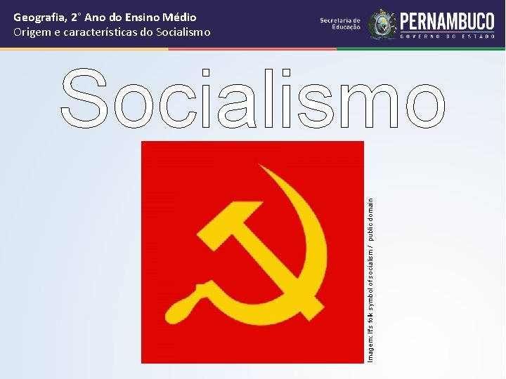 Geografia, 2° Ano do Ensino Médio Origem e características do Socialismo Imagem: It's folk Geografia, 2° Ano do Ensino Médio Origem e características do Socialismo Imagem: It's folk