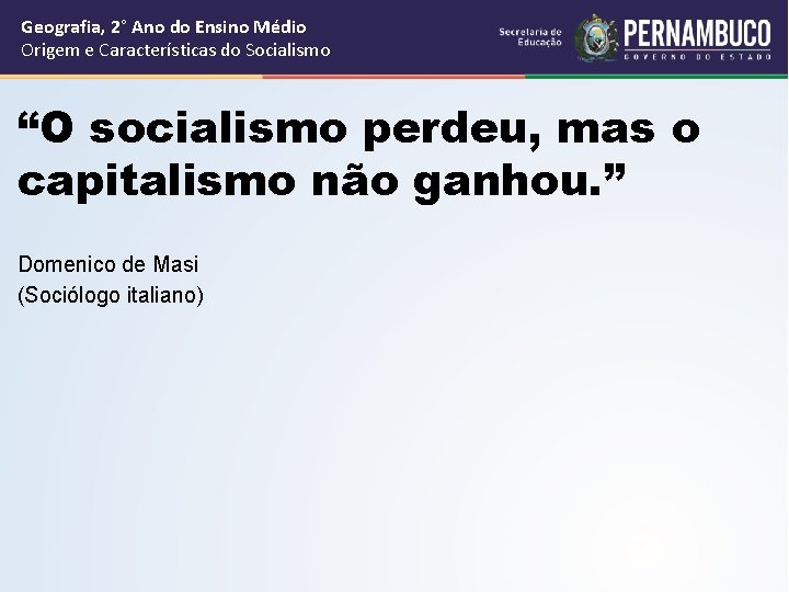 Geografia, 2° Ano do Ensino Médio Origem e Características do Socialismo “O socialismo perdeu, Geografia, 2° Ano do Ensino Médio Origem e Características do Socialismo “O socialismo perdeu,