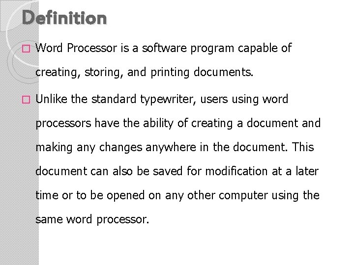 Definition � Word Processor is a software program capable of creating, storing, and printing