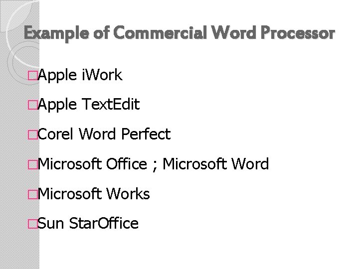 Example of Commercial Word Processor �Apple i. Work �Apple Text. Edit �Corel Word Perfect