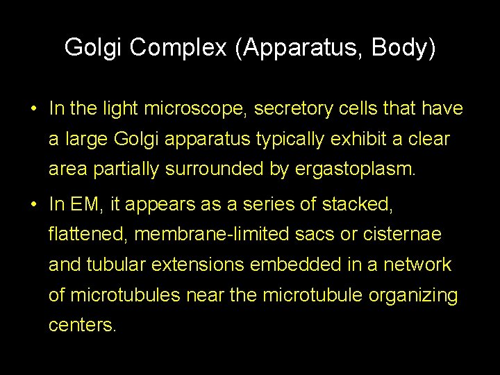 Golgi Complex (Apparatus, Body) • In the light microscope, secretory cells that have a