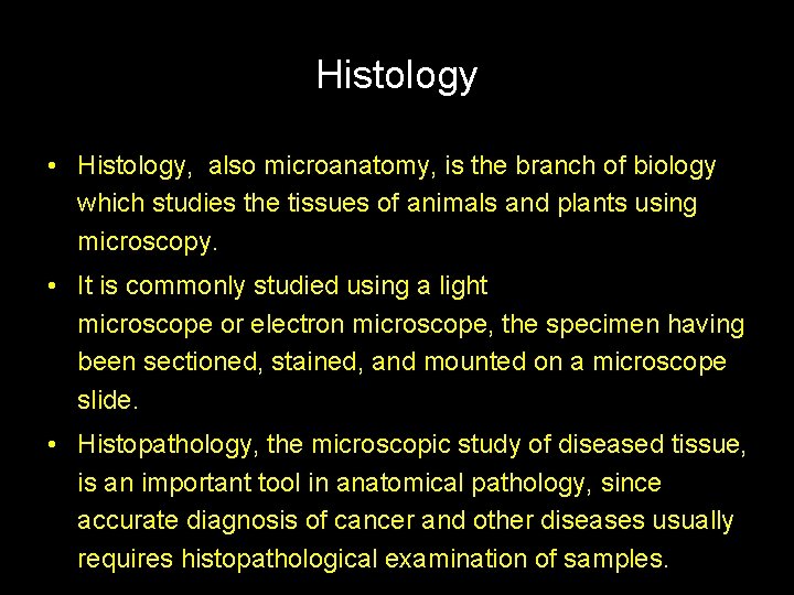 Histology • Histology, also microanatomy, is the branch of biology which studies the tissues