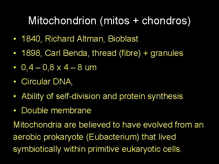 Mitochondrion (mitos + chondros) • 1840, Richard Altman, Bioblast • 1898, Carl Benda, thread