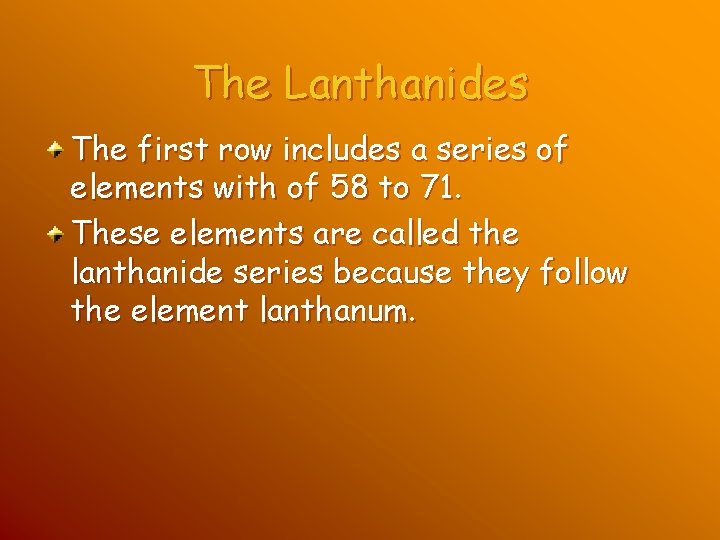 The Lanthanides The first row includes a series of elements with of 58 to The Lanthanides The first row includes a series of elements with of 58 to