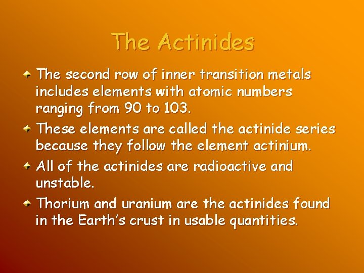 The Actinides The second row of inner transition metals includes elements with atomic numbers