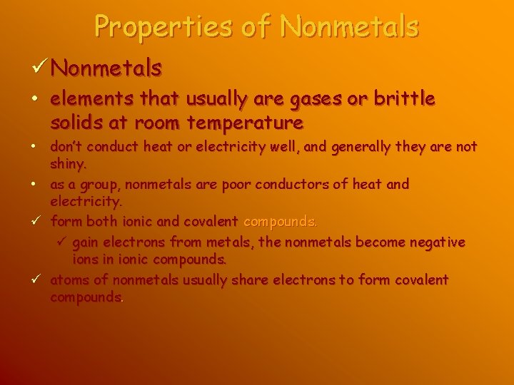 Properties of Nonmetals ü Nonmetals • elements that usually are gases or brittle solids