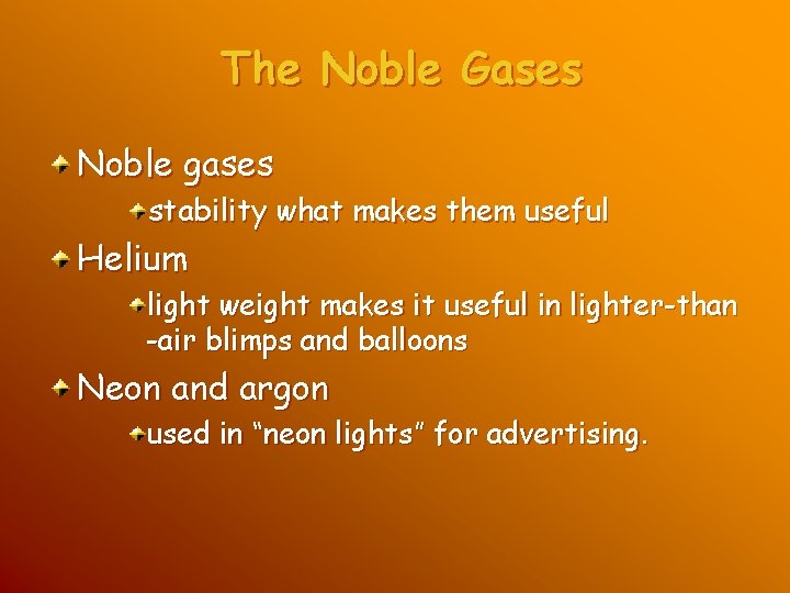 The Noble Gases Noble gases stability what makes them useful Helium light weight makes