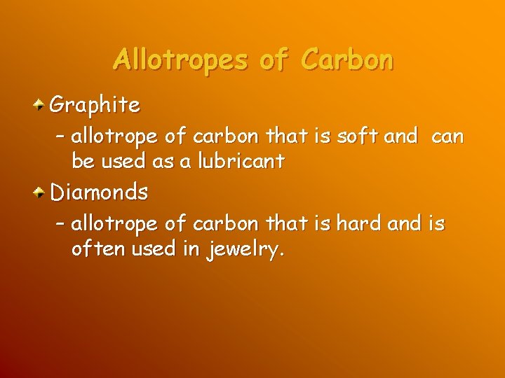 Allotropes of Carbon Graphite – allotrope of carbon that is soft and can be