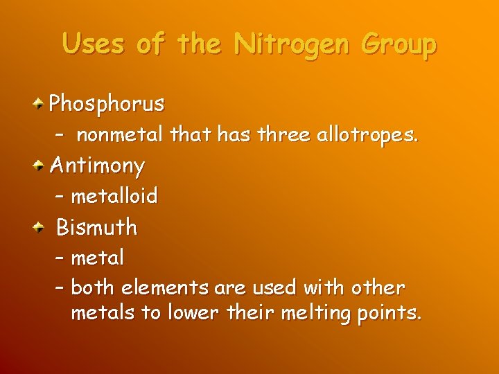 Uses of the Nitrogen Group Phosphorus – nonmetal that has three allotropes. Antimony –