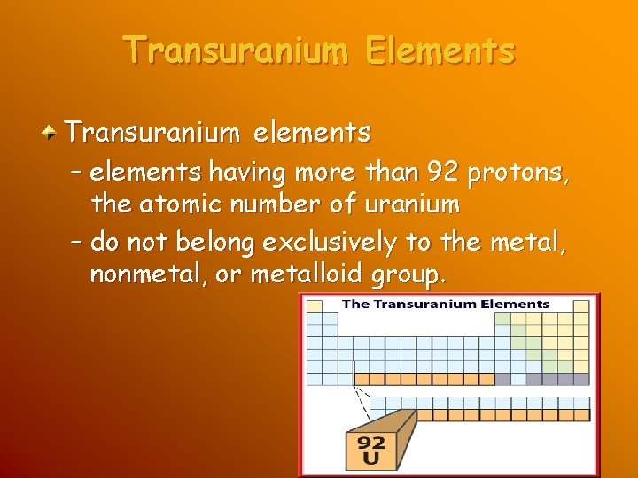Transuranium Elements Transuranium elements – elements having more than 92 protons, the atomic number Transuranium Elements Transuranium elements – elements having more than 92 protons, the atomic number