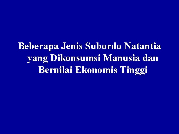 Beberapa Jenis Subordo Natantia yang Dikonsumsi Manusia dan Bernilai Ekonomis Tinggi 