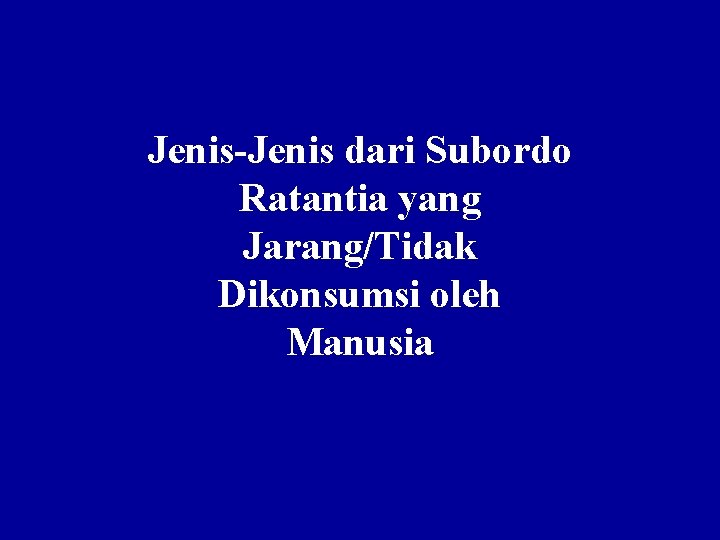 Jenis-Jenis dari Subordo Ratantia yang Jarang/Tidak Dikonsumsi oleh Manusia 