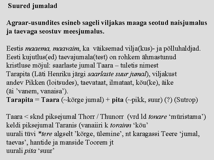  Suured jumalad Agraar-usundites esineb sageli viljakas maaga seotud naisjumalus ja taevaga seostuv meesjumalus.