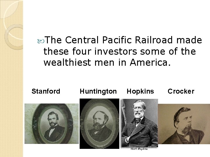  The Central Pacific Railroad made these four investors some of the wealthiest men