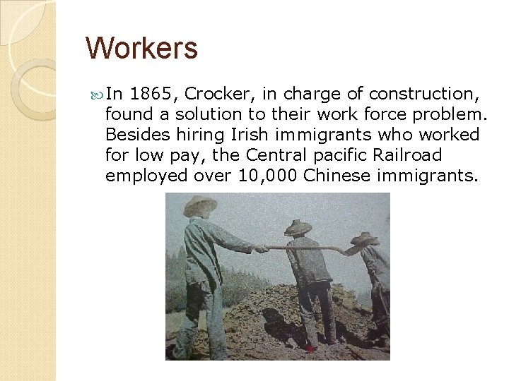 Workers In 1865, Crocker, in charge of construction, found a solution to their work