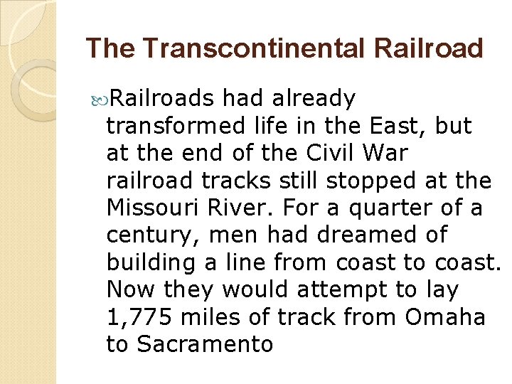 The Transcontinental Railroads had already transformed life in the East, but at the end
