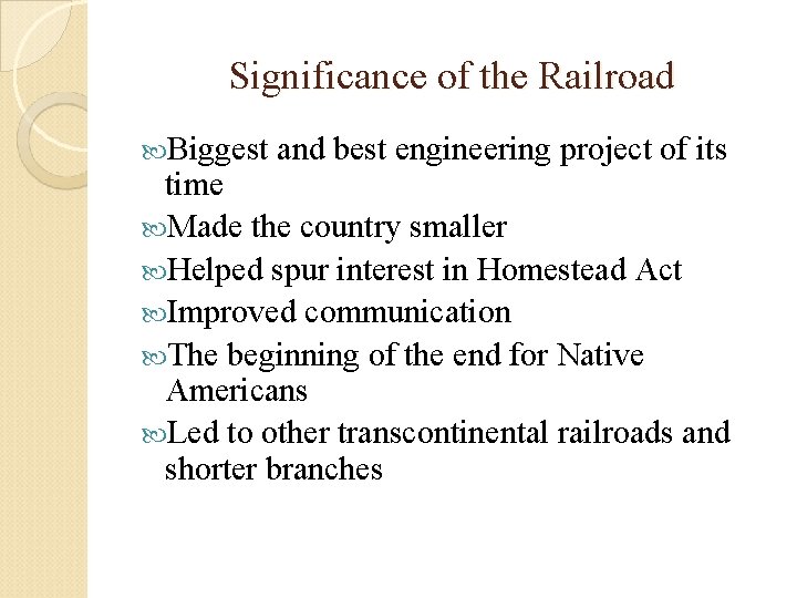 Significance of the Railroad Biggest and best engineering project of its time Made the