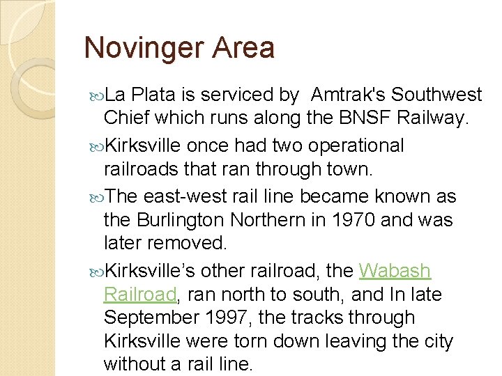 Novinger Area La Plata is serviced by Amtrak's Southwest Chief which runs along the
