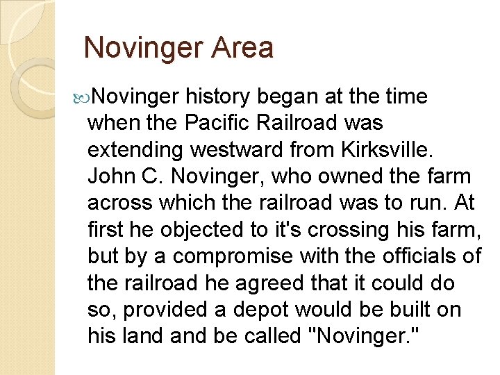 Novinger Area Novinger history began at the time when the Pacific Railroad was extending