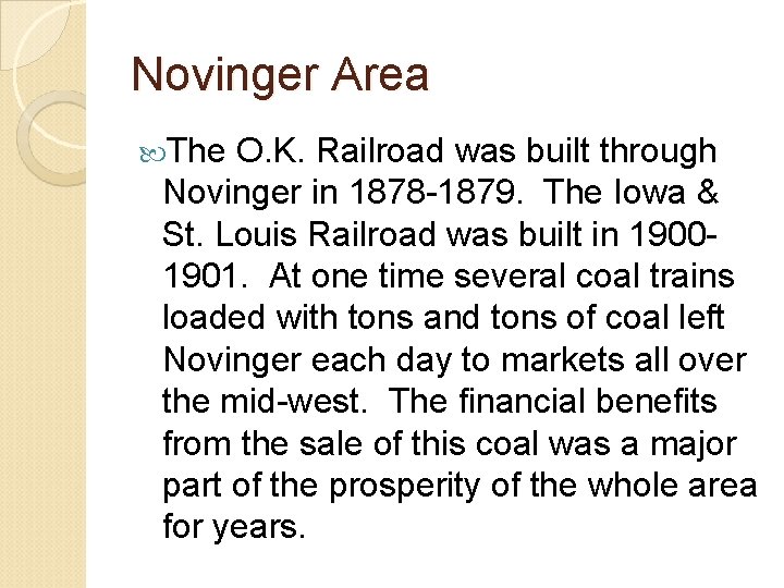 Novinger Area The O. K. Railroad was built through Novinger in 1878 -1879. The