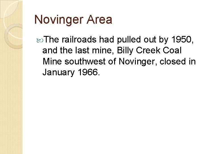 Novinger Area The railroads had pulled out by 1950, and the last mine, Billy