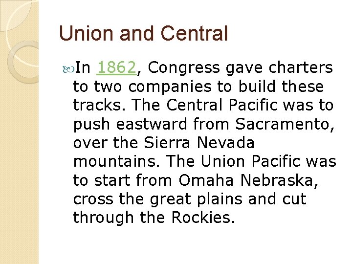 Union and Central In 1862, Congress gave charters to two companies to build these