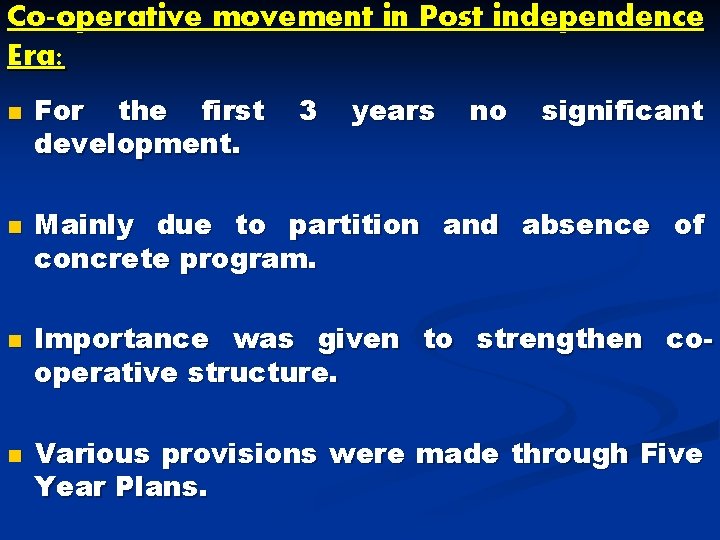 Co-operative movement in Post independence Era: n n For the first development. 3 years