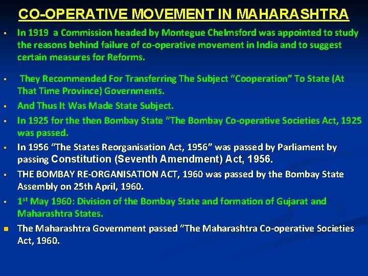 CO-OPERATIVE MOVEMENT IN MAHARASHTRA § In 1919 a Commission headed by Montegue Chelmsford was