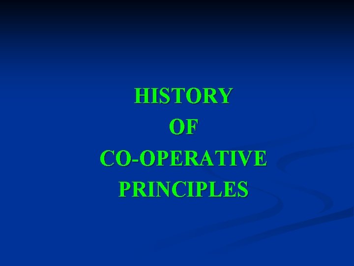 HISTORY OF CO-OPERATIVE PRINCIPLES 