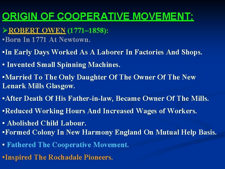 ORIGIN OF COOPERATIVE MOVEMENT: ØROBERT OWEN (1771– 1858): • Born In 1771 At Newtown.