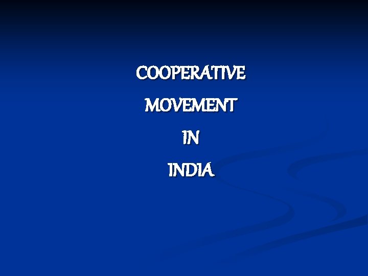 COOPERATIVE MOVEMENT IN INDIA 