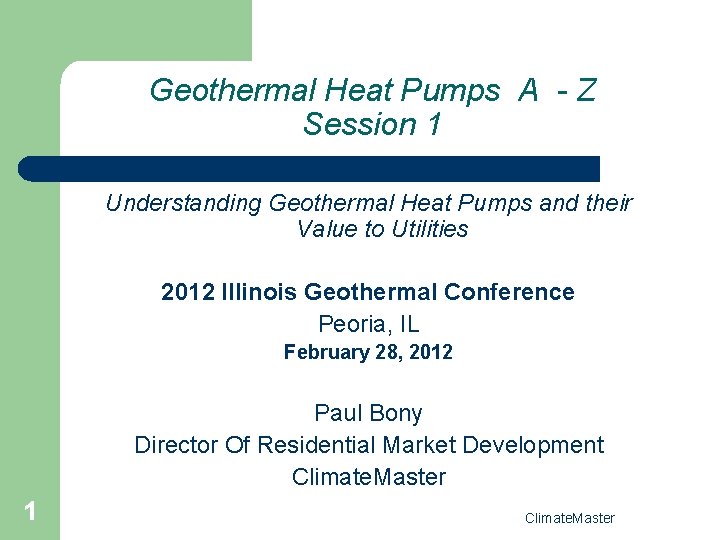 Geothermal Heat Pumps A - Z Session 1 Understanding Geothermal Heat Pumps and their