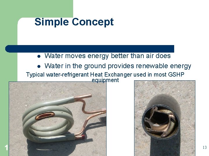 Simple Concept l l Water moves energy better than air does Water in the