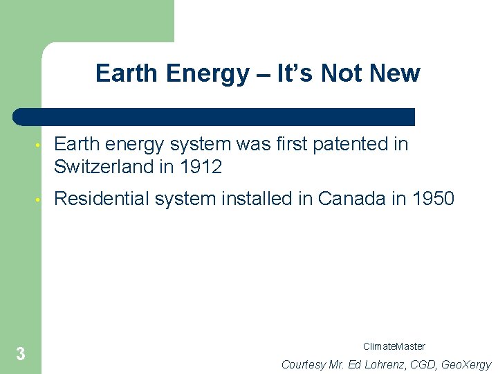 Earth Energy – It’s Not New 3 • Earth energy system was first patented