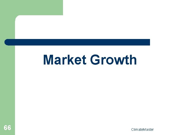 Market Growth 66 Climate. Master 