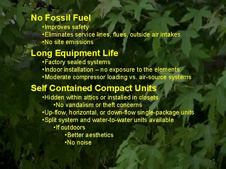 No Fossil Fuel • Improves safety • Eliminates service lines, flues, outside air intakes
