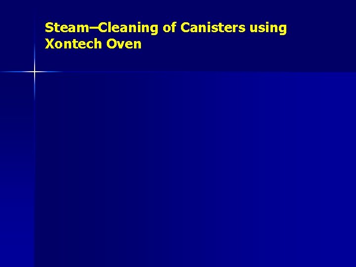 Steam–Cleaning of Canisters using Xontech Oven 