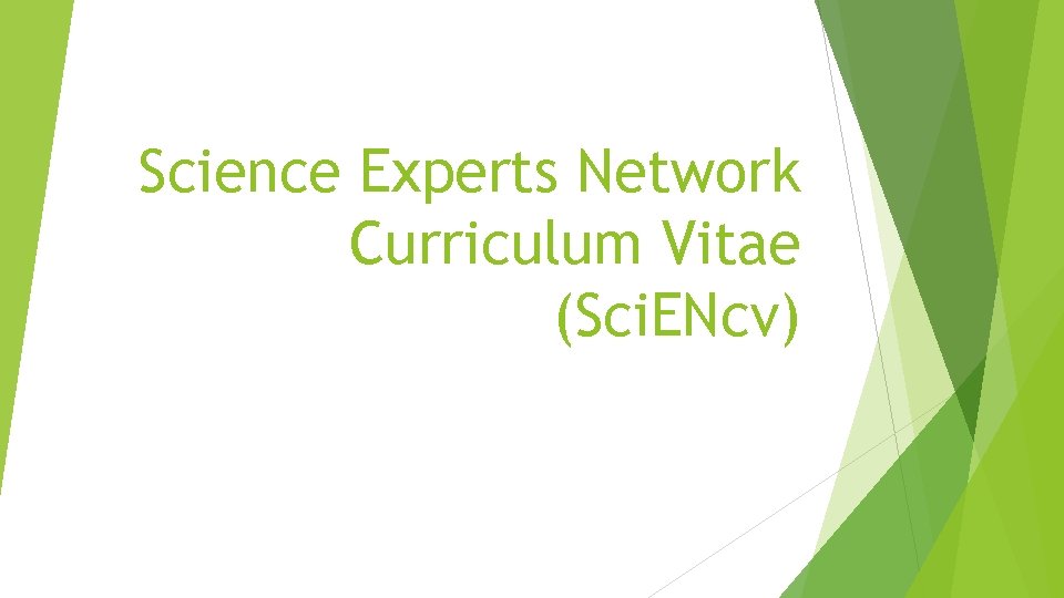 Science Experts Network Curriculum Vitae (Sci. ENcv) 