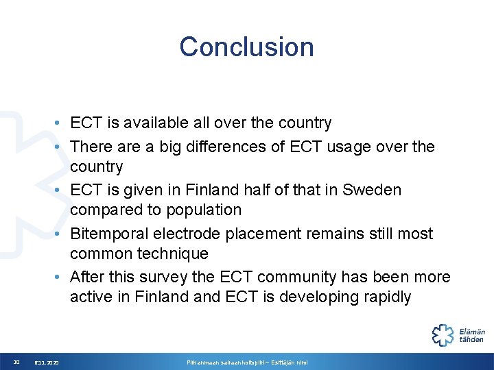Conclusion • ECT is available all over the country • There a big differences Conclusion • ECT is available all over the country • There a big differences
