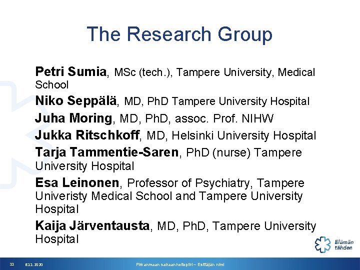 The Research Group Petri Sumia, MSc (tech. ), Tampere University, Medical School 11 Niko The Research Group Petri Sumia, MSc (tech. ), Tampere University, Medical School 11 Niko