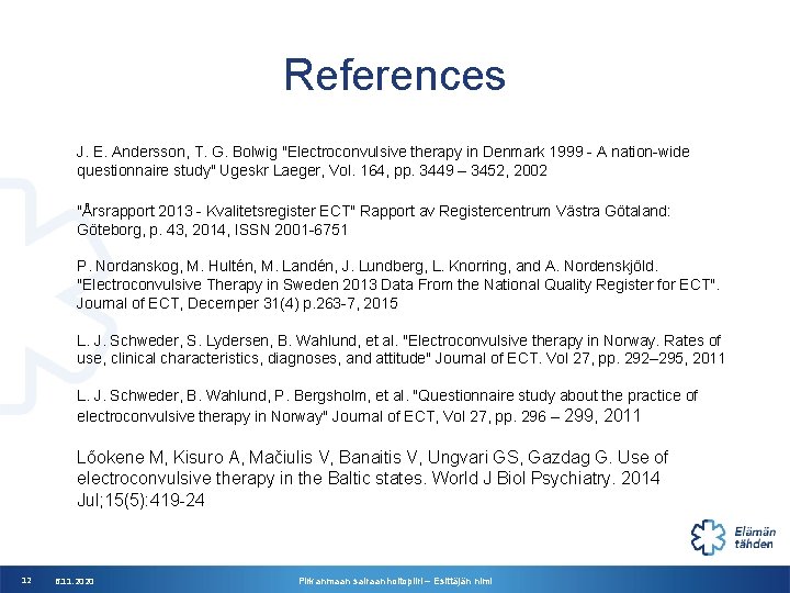 References J. E. Andersson, T. G. Bolwig "Electroconvulsive therapy in Denmark 1999 - A References J. E. Andersson, T. G. Bolwig "Electroconvulsive therapy in Denmark 1999 - A