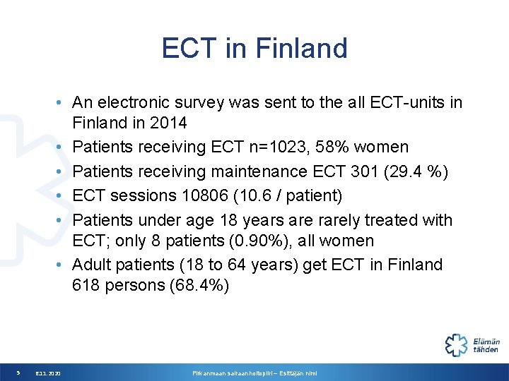 ECT in Finland • An electronic survey was sent to the all ECT-units in ECT in Finland • An electronic survey was sent to the all ECT-units in