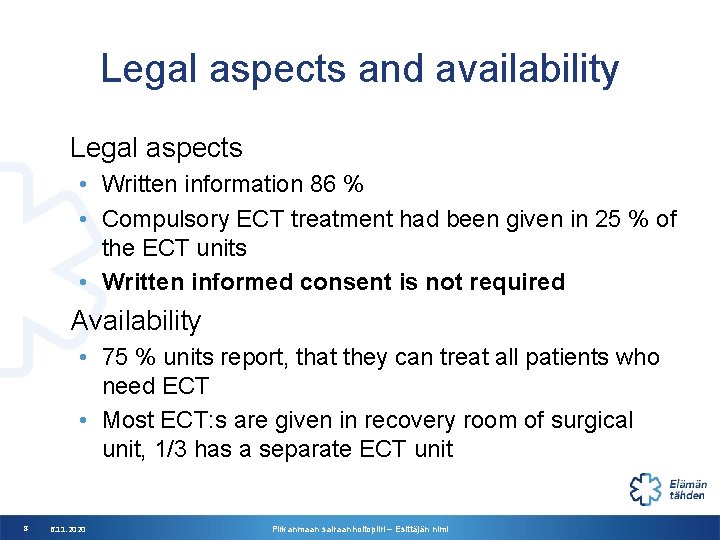 Legal aspects and availability Legal aspects • Written information 86 % • Compulsory ECT Legal aspects and availability Legal aspects • Written information 86 % • Compulsory ECT