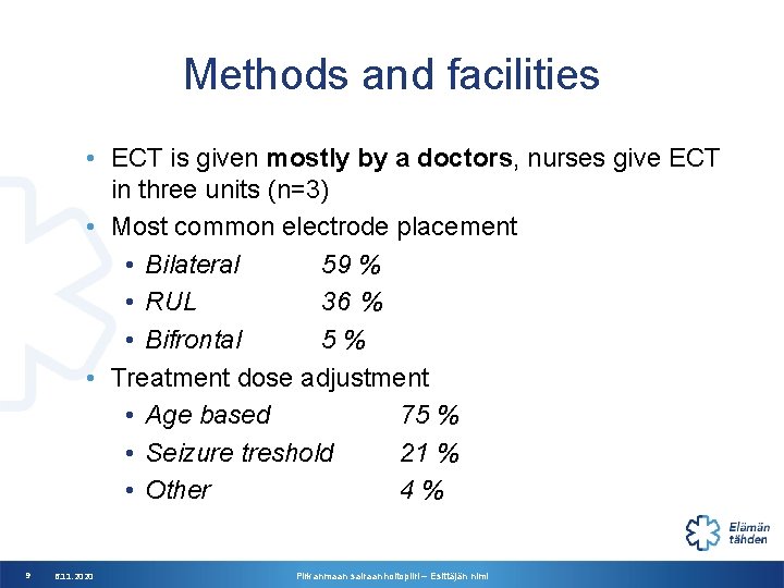 Methods and facilities • ECT is given mostly by a doctors, nurses give ECT Methods and facilities • ECT is given mostly by a doctors, nurses give ECT