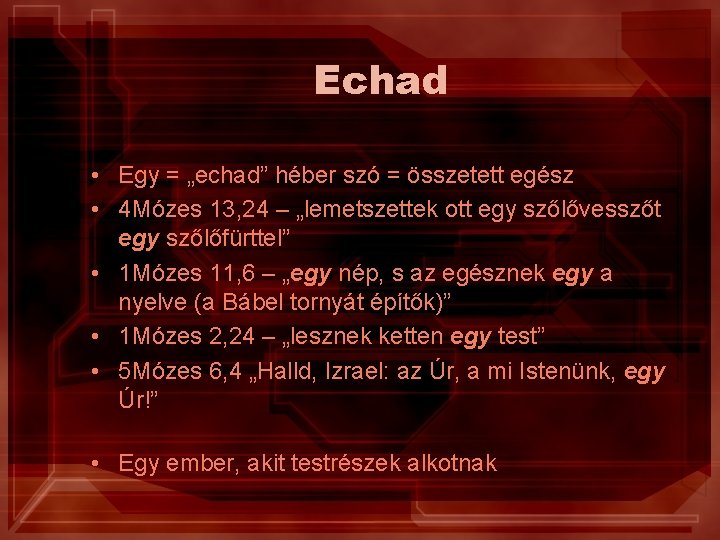 Echad • Egy = „echad” héber szó = összetett egész • 4 Mózes 13,