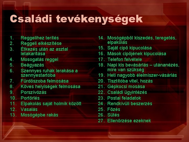 Családi tevékenységek 1. 2. 3. 4. 5. 6. 7. 8. 9. 10. 11. 12.