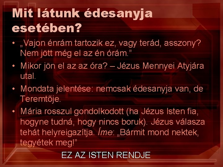 Mit látunk édesanyja esetében? • „Vajon énrám tartozik ez, vagy terád, asszony? Nem jött