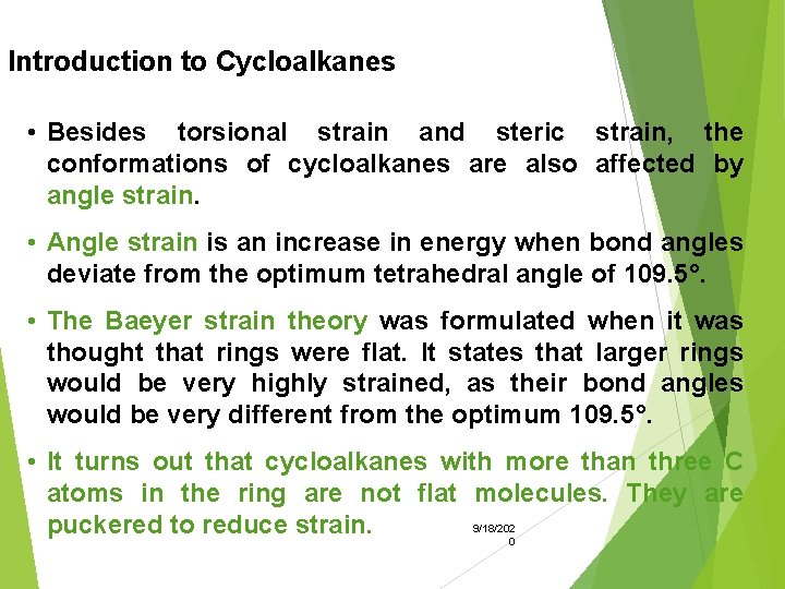 Introduction to Cycloalkanes • Besides torsional strain and steric strain, the conformations of cycloalkanes