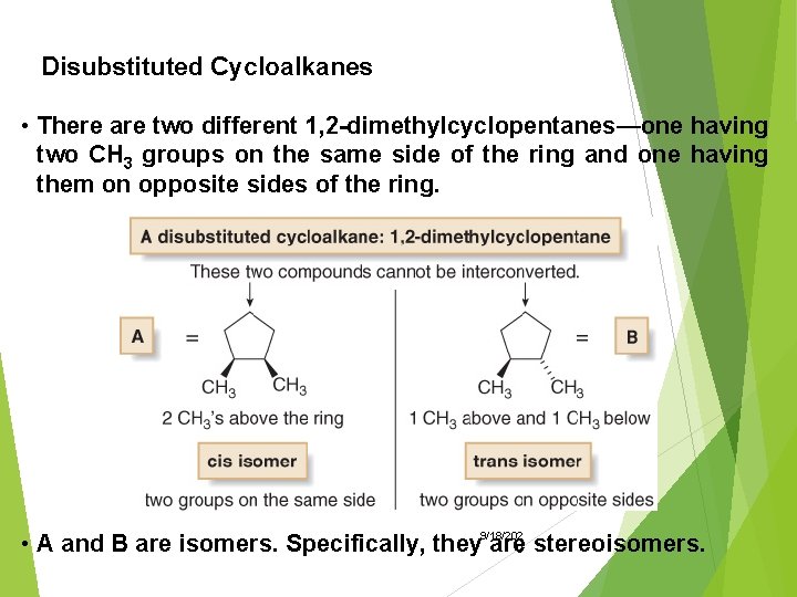 Disubstituted Cycloalkanes • There are two different 1, 2 -dimethylcyclopentanes—one having two CH 3